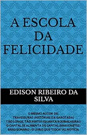 A ESCOLA DA FELICIDADE – EDISON RIBEIRO DA SILVA