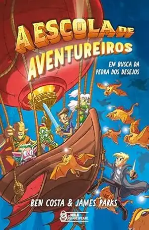 A escola de aventureiros: Em busca da pedra dos desejos – Volume 3 – Ben Costa