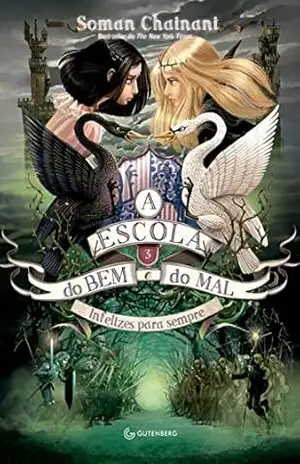 A Escola do Bem e do Mal – Vol. 3: Infelizes para sempre – Soman Chainani