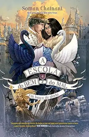A Escola do Bem e do Mal – Vol. 4: Em busca da glória – Soman Chainani