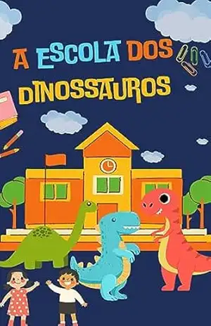 A Escola dos Dinossauros – Fernanda Alves