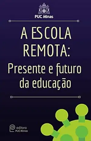 A escola remota: Presente e futuro da educação - Simão Pedro P. Marinho