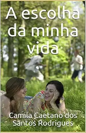 A escolha da minha vida - Camila Caetano dos Santos Rodrigues