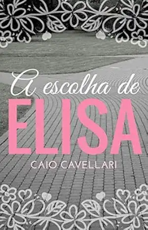 A Escolha de Elisa (Marcas do Passado) – Caio Cavellari