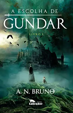 A escolha de Gundar: Livro 1 - A.N. Bruno