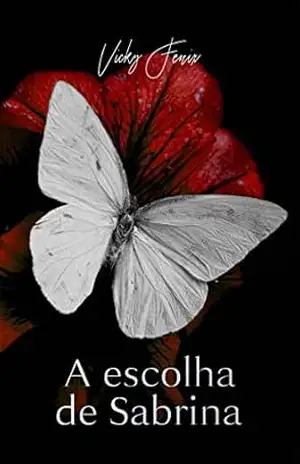 A escolha de Sabrina – Vicky  Fênix