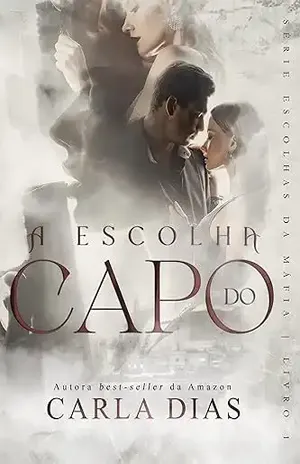 A Escolha do Capo (Série Escolhas da Máfia Livro 1) - Carla Dias