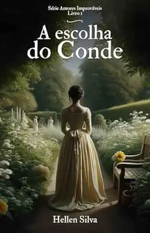 A escolha do conde (Amores Improváveis Livro 1) – Hellen Silva