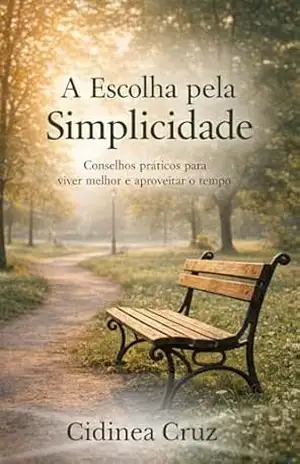 A Escolha pela Simplicidade - Cidinea Cruz