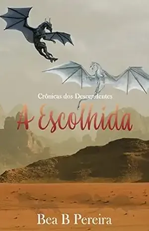A Escolhida: Livro 2 da Série Crônicas dos Descendentes - Bea B. Pereira