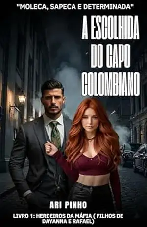 A ESCOLHIDA DO CAPO COLOMBIANO (HERDEIROS DA MÁFIA ( 2º GERAÇÃO) Livro 1) - ARI  PINHO