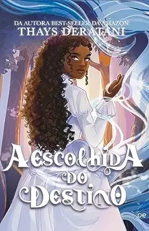 A Escolhida do Destino - Thays Deratani