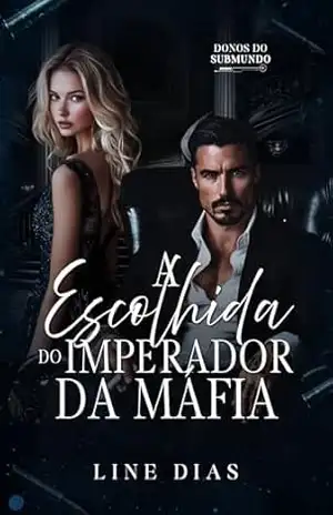 A Escolhida do Imperador da Máfia (Donos do Submundo) – Line Dias