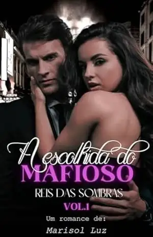 A escolhida do mafioso (Reis das Sombras Livro 1) – Marisol  Luz