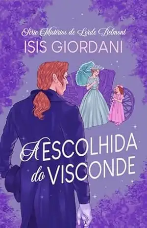 A Escolhida do Visconde (Os Mistérios de Lorde Belmont Livro 1) – Isis Giordani