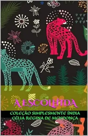 A ESCOLHIDA – Célia Regina de Mendonça