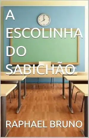 A ESCOLINHA DO SABICHÃO – RAPHAEL BRUNO