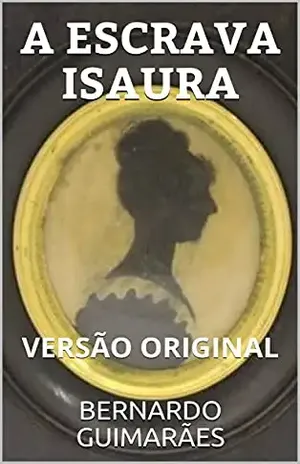 A ESCRAVA ISAURA: VERSÃO ORIGINAL – BERNARDO GUIMARÃES