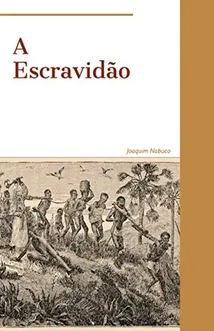 A Escravidão – Joaquim Nabuco