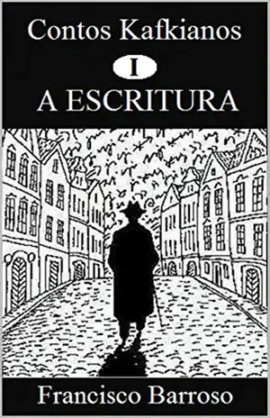 A ESCRITURA (Contos Kafkianos Livro 1) - Francisco Barroso