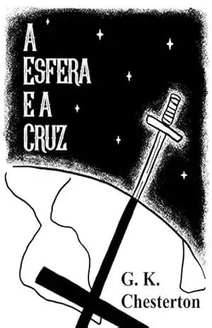 A Esfera e a Cruz – G. K. Chesterton