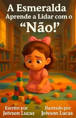 A Esmeralda Aprende a Lidar com o Não – Ed01 – Jeivson Cordeiro Lucas