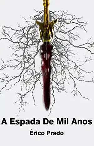 A Espada De Mil Anos: Conto - Érico Prado