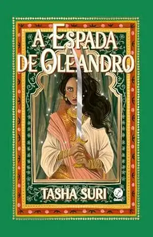 A espada de oleandro (Vol. 2 Série Os Reinos em Chamas) – Tasha Suri