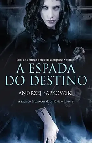 A Espada do Destino (THE WITCHER: A Saga do Bruxo Geralt de Rívia Livro 2) – Andrzej Sapkowski