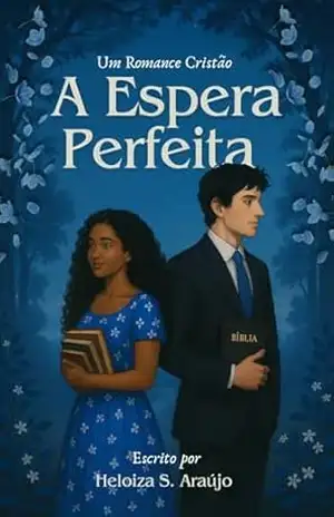 A Espera Perfeita - Heloiza  S. Araújo