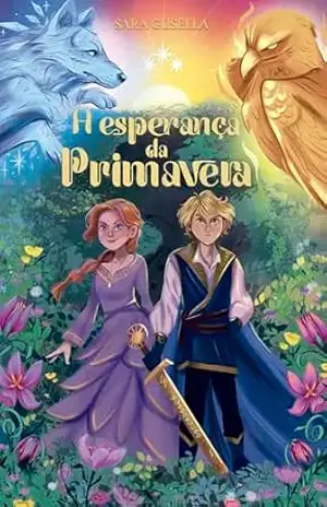 A esperança da primavera – A continuação de “A escolha do Verão” e o segundo livro da série A Origem das Estações – Sara Gusella