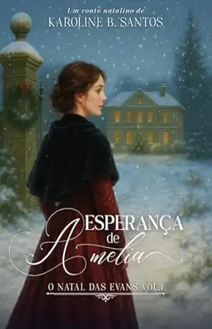 A Esperança de Amelia: O Natal das Evans – Vol. 1 – Karoline B. Santos