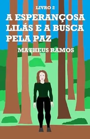 A Esperançosa Lilás e a Busca Pela Paz (A Determinada Lilás e os Seres Místicos Livro 2) - Matheus Ramos