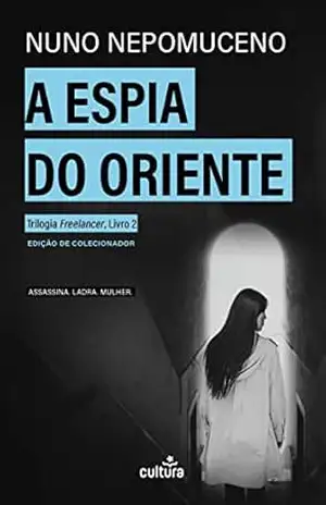 A Espia do Oriente (Freelancer Livro 2) – Nuno Nepomuceno