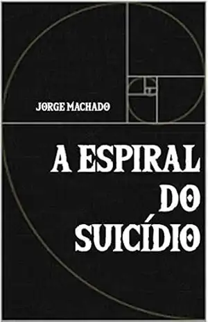 A Espiral do Suicídio – Jorge Machado