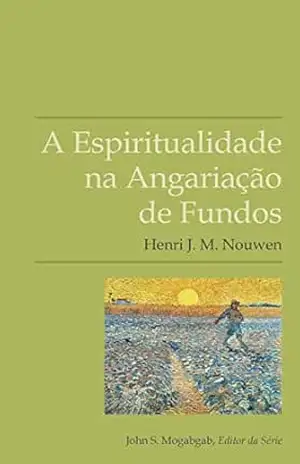 A Espiritualidade na Angariação de Fundos – J. M. Nouwen, Henri