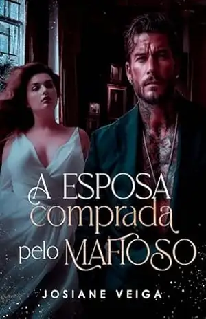 A Esposa Comprada pelo Mafioso (Máfia Lobos de Sangue – Irmãos Carbone Livro 1) – Josiane  Veiga