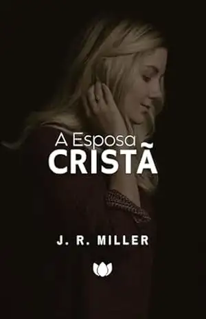 A Esposa Cristã (J. R. Miller) – J. R. Miller