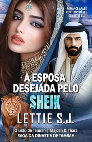 A Esposa Desejada Pelo Sheik (Livro Único) – Saga da Dinastia de Tamrah - Lettie  S.J.