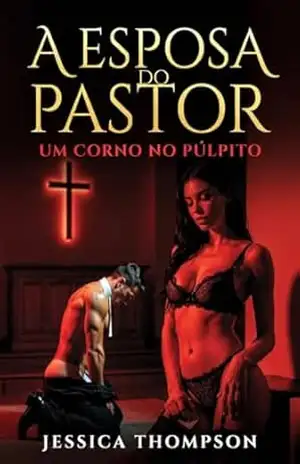 A Esposa do Pastor 2: Um corno no púlpito (Pastor (port)) – Jessica Thompson