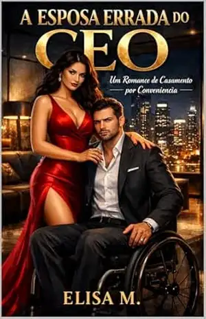 A Esposa Errada do CEO: Um Romance Hot com Protagonista PCD e Casamento por Contrato – ELISA M.