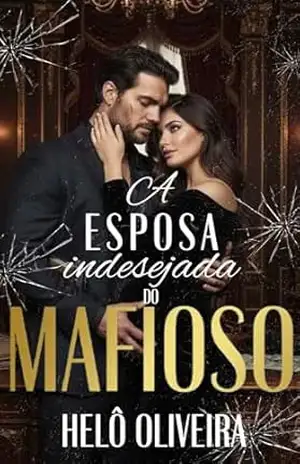 A Esposa Indesejada do Mafioso (Coletânea Mafiosos Rendidos) – Helô  Oliveira