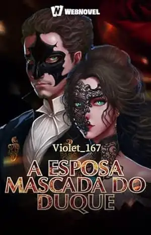 A Esposa Mascada do Duque: Book 1 – Violet_167  _