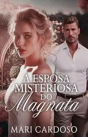 A Esposa Misteriosa do Magnata (Casamento de Conveniência) – Mari Cardoso
