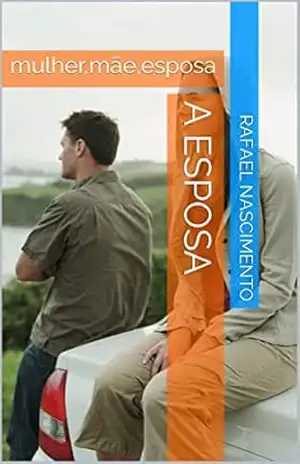 A esposa: mulher,mãe,esposa – Rafael nascimento
