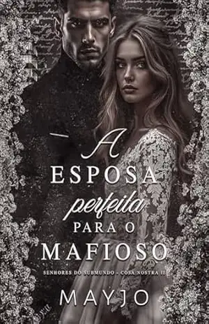 A Esposa Perfeita para o Mafioso (Senhores do Submundo – Cosa Nostra Livro 2) - MAYJO