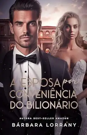 A ESPOSA POR CONVENIÊNCIA DO BILIONÁRIO | LIVRO ÚNICO – Bárbara Lorrany