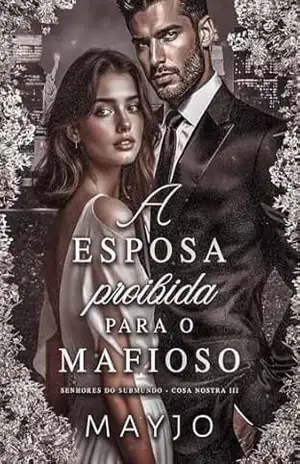 A Esposa Proibida para o Mafioso (Senhores do Submundo – Cosa Nostra Livro 3) – MAYJO