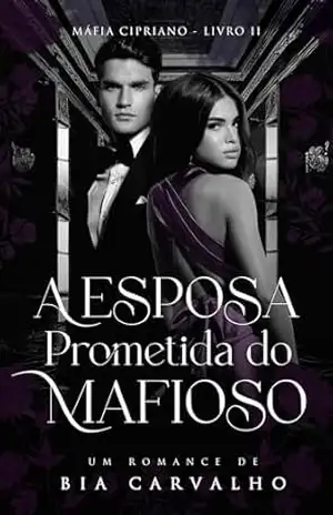 A Esposa Prometida do Mafioso (Máfia Cipriano Livro 2) – Bia Carvalho