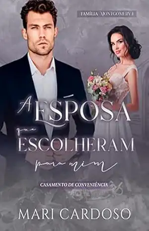 A Esposa Que Escolheram Para Mim: Casamento de Conveniência (Família Montgomery Livro 1) – Mari  Cardoso